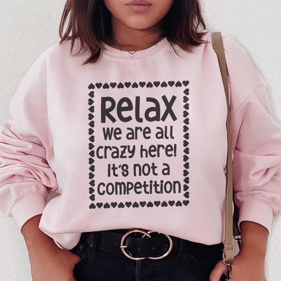 Relax We Are All Crazy Here